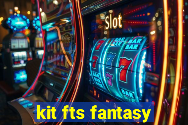 kit fts fantasy